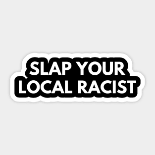 Slap Your Local Racist Sticker